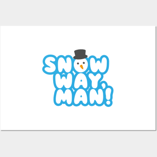 SNOW WAY, MAN! Cartoon Christmas Snowman Design Posters and Art